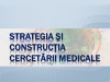 Cursul 02 - Strategia şi construcţia cercetării medicale 1