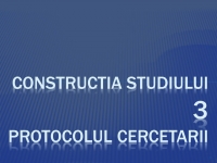 Cursul 04 - Strategia şi construcţia cercetării medicale 3. Protocolul de cercetare